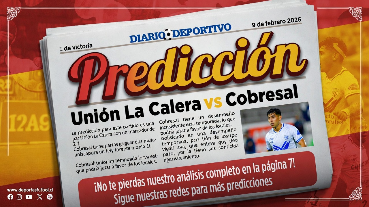 Prediccion Union La Calera vs Cobresal 9 febrero 2026