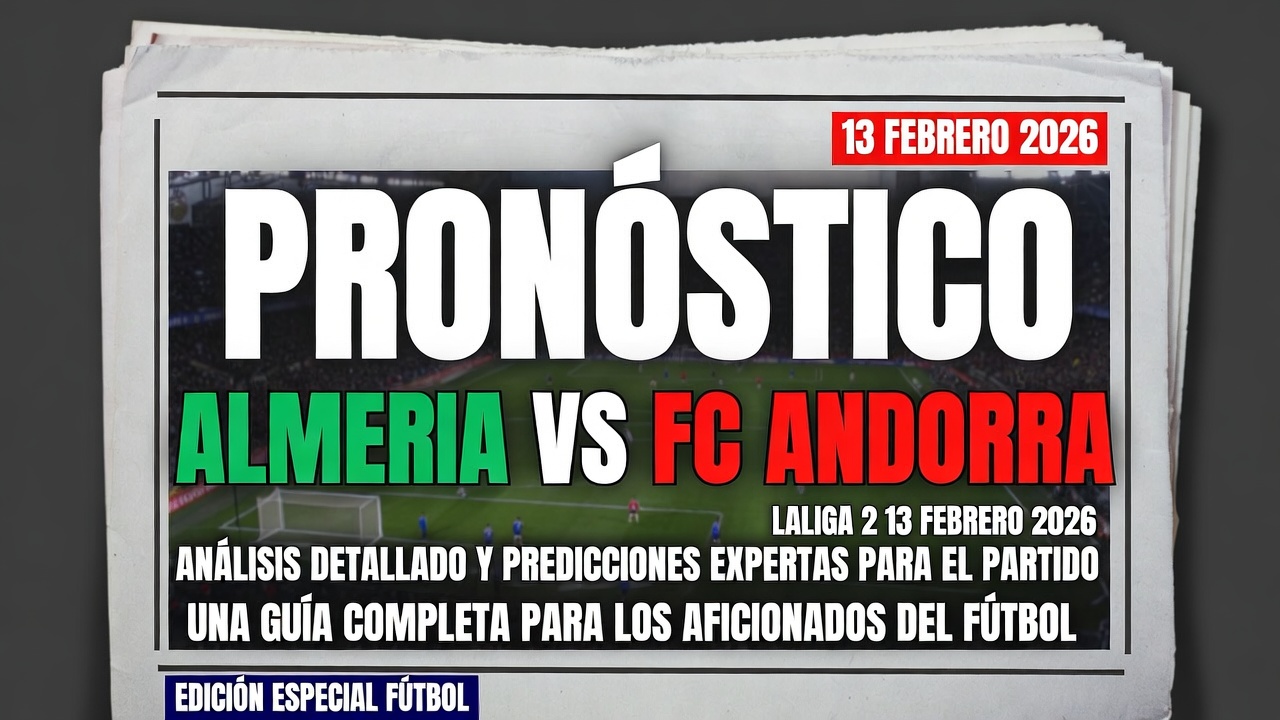 Pronostico Almeria vs FC Andorra LaLiga 2 13 Febrero 2026