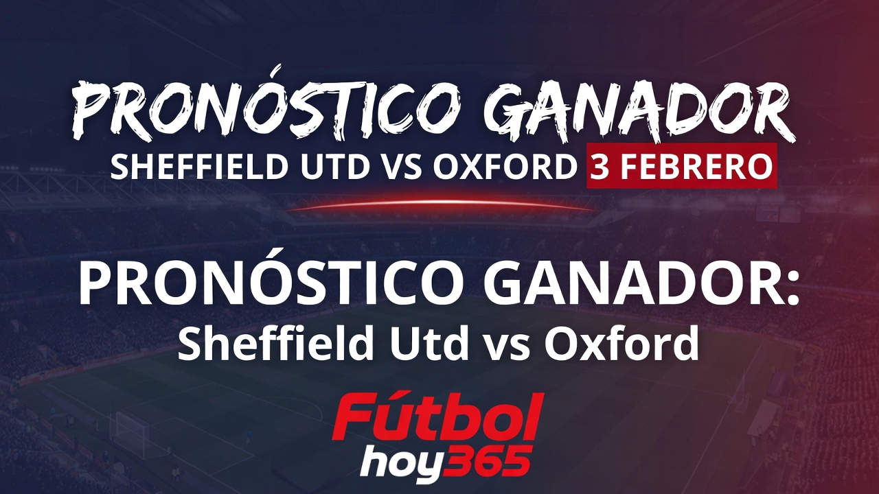Pronóstico Ganador Sheffield Utd vs Oxford 3 Febrero