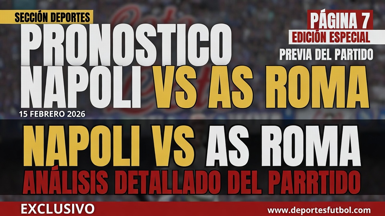 Pronostico Napoli vs AS Roma 15 Febrero 2026