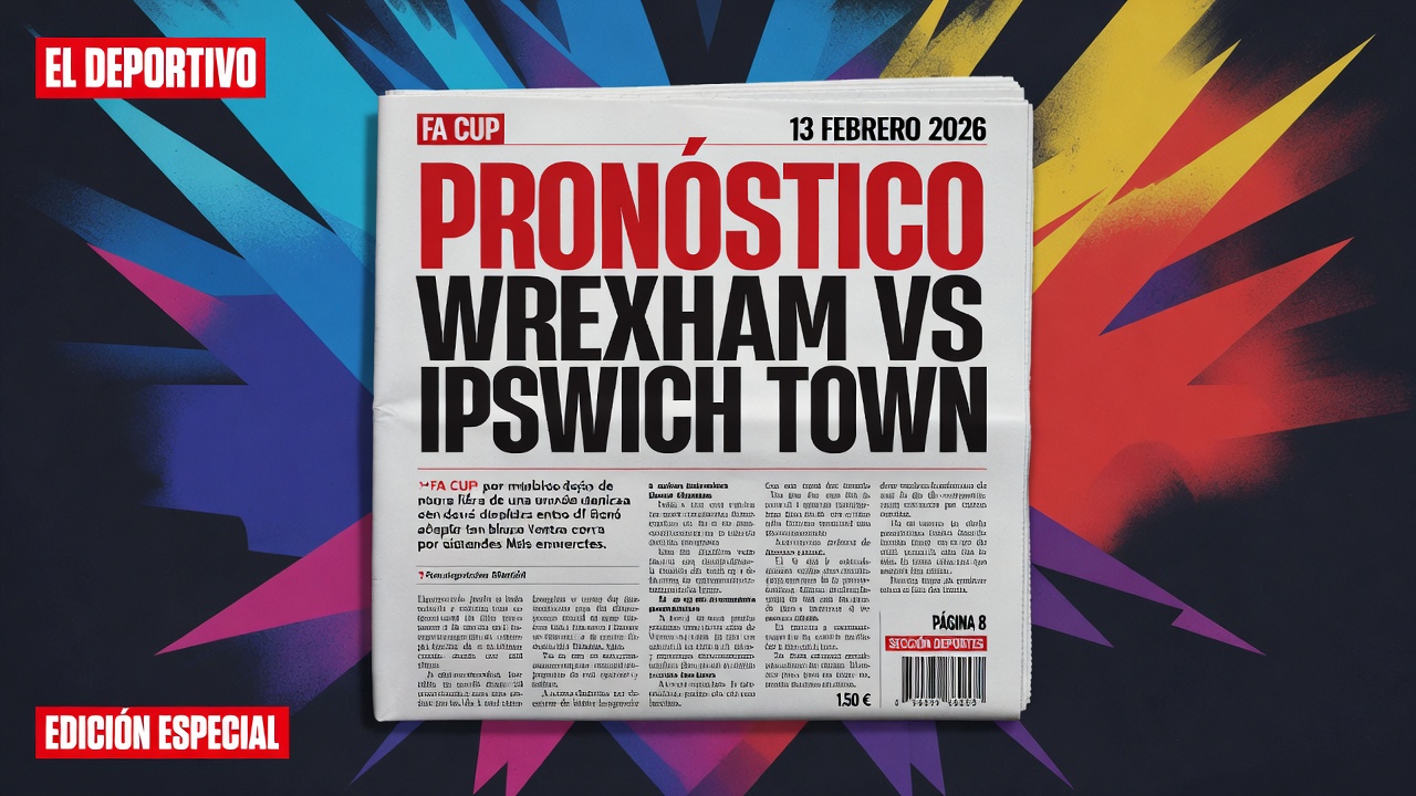 Pronostico Wrexham vs Ipswich Town FA Cup 13 Febrero 2026