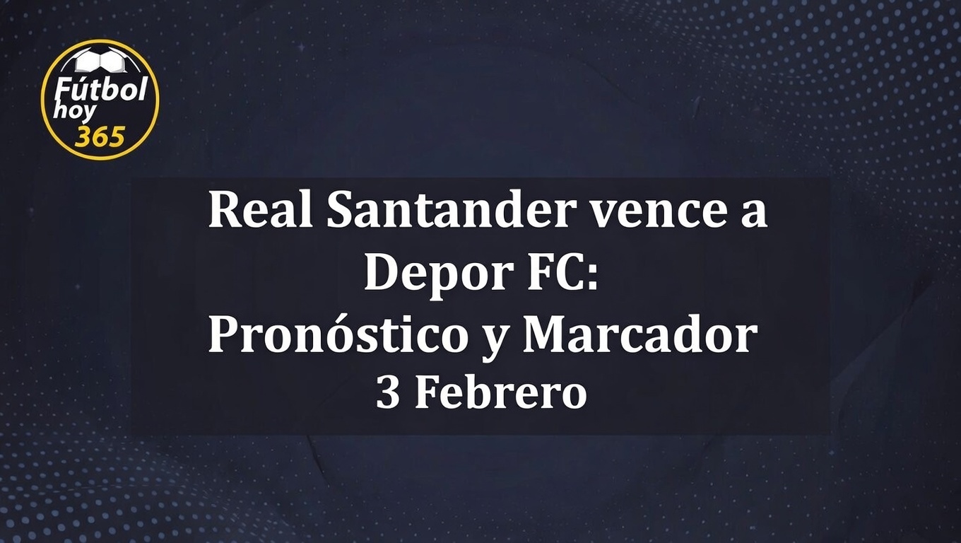 Real Santander vence a Depor FC Pronóstico y Marcador 3 Febrero