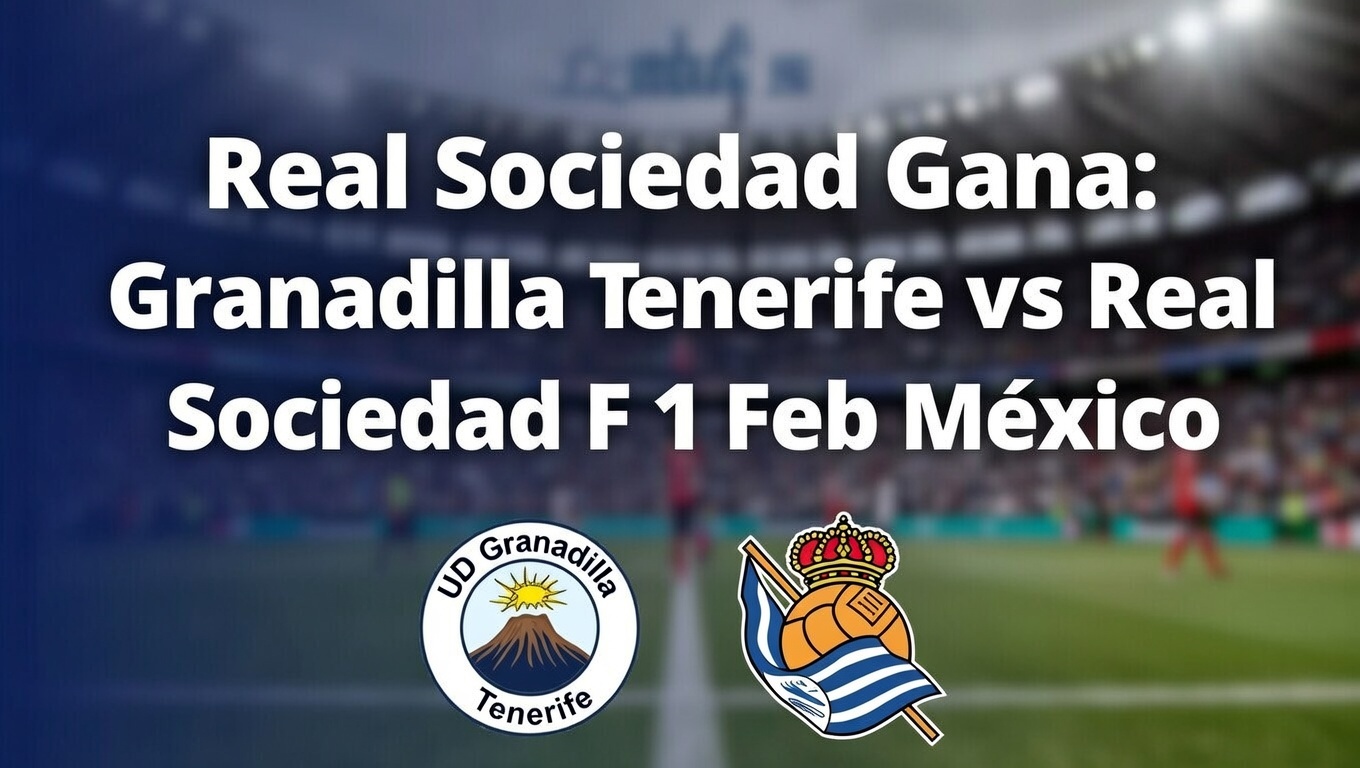 Real Sociedad Gana Granadilla Tenerife vs Real Sociedad F 1 Feb México