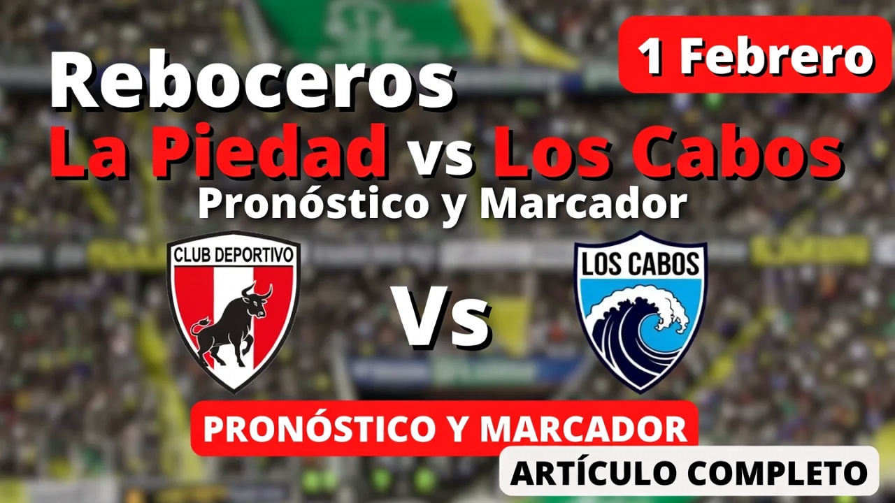 Reboceros La Piedad o Los Cabos Pronóstico y Marcador 1 Febrero