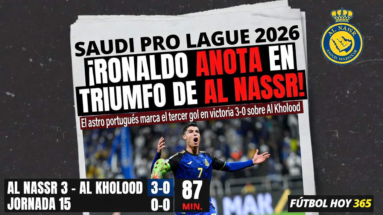 Saudi Pro League 2026 Ronaldo marca en triunfo 3-0 de Al Nassr vs Al Kholood