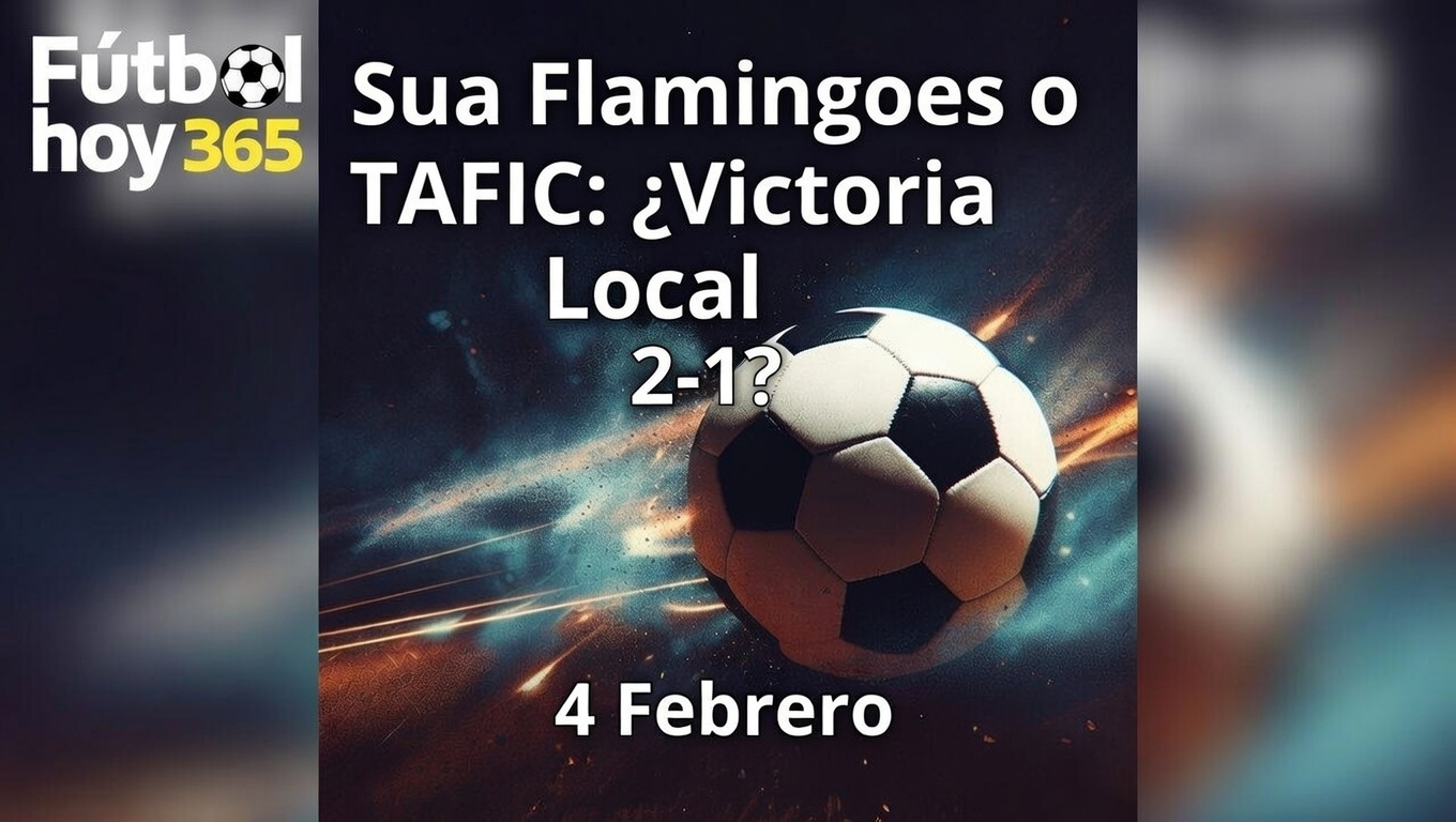 Sua Flamingoes o TAFIC ¿Victoria Local 2-1 4 Febrero