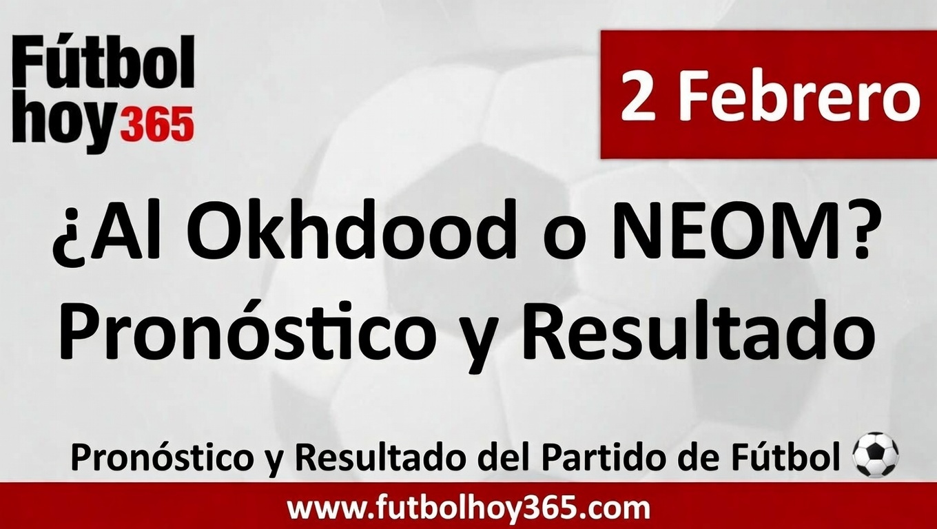 ¿Al Okhdood gana a NEOM Pronóstico 2 Febrero