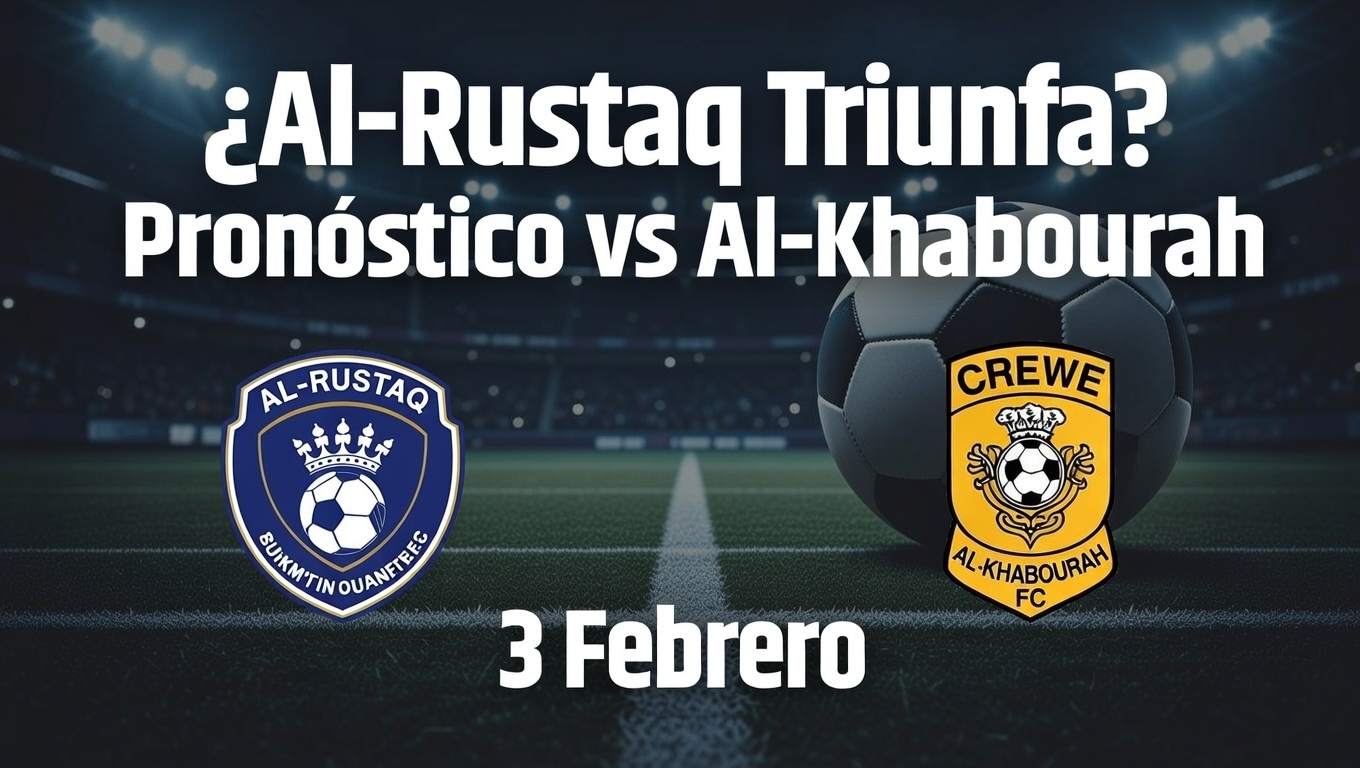 ¿Al-Rustaq Triunfa Pronóstico vs Al-Khabourah 3 Febrero