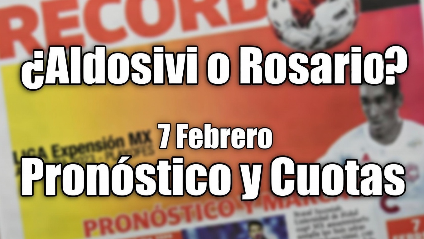 ¿Aldosivi o Rosario Central Pronóstico y Cuotas 7 Febrero