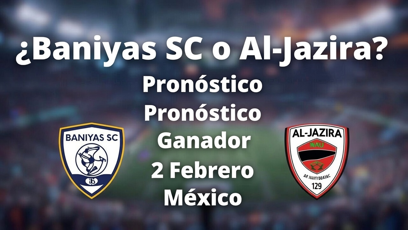 ¿Baniyas SC o Al-Jazira Pronóstico Ganador 2 Febrero México