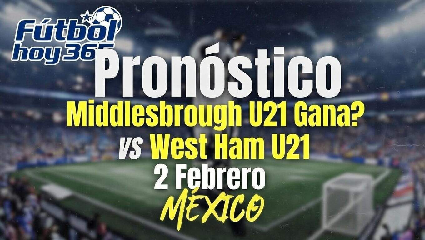 ¿Middlesbrough U21 Gana vs West Ham U21 Pronóstico 2 Febrero