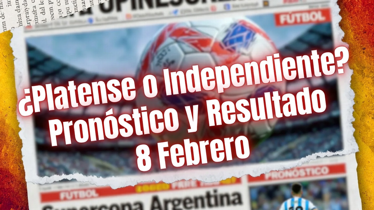 ¿Platense o Independiente Pronóstico y Resultado 8 Febrero