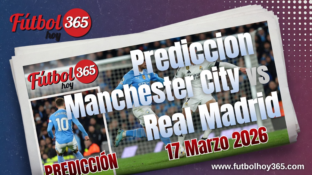 Prediccion Manchester City vs Real Madrid 17 Marzo 2026
