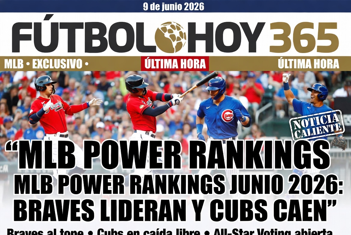 MLB Power Rankings junio 2026 Braves lideran y Cubs caen