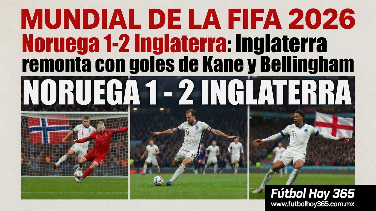 Noruega 1-2 Inglaterra Inglaterra remonta con goles de Kane y Bellingham en el Mundial 2026