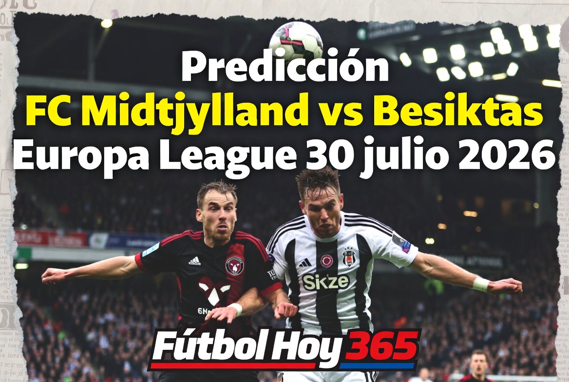 Prediccion FC Midtjylland vs Besiktas Europa League 30 julio 2026