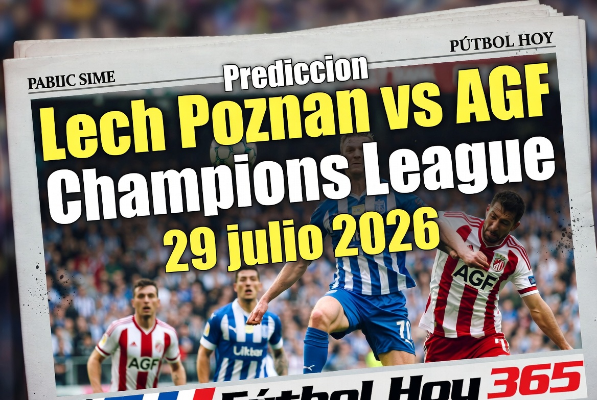 Prediccion Lech Poznan vs AGF Champions League 29 julio 2026